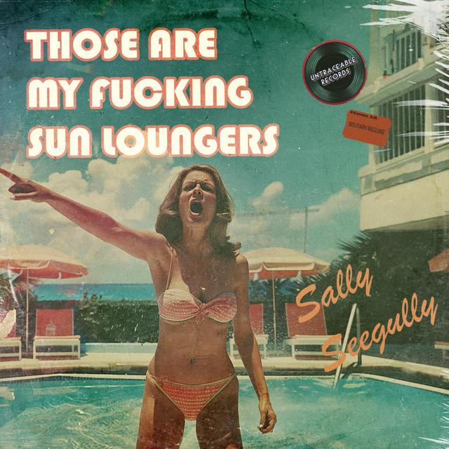 Those are my fucking sun loungers!