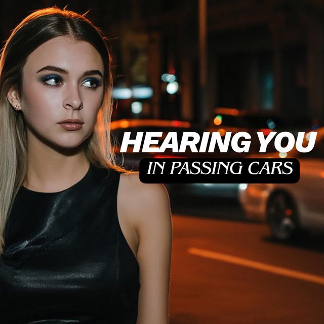 Hearing You in Passing Cars (Luna Veex)