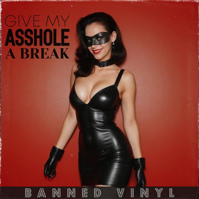 Give My Asshole a Break