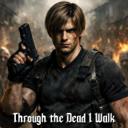 Through the Dead I Walk