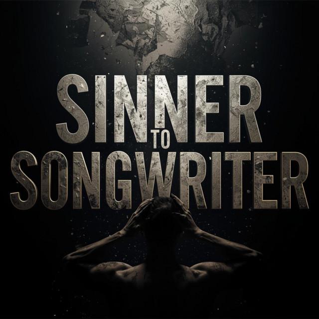 SINNER TO SONGWRITER