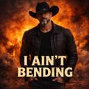 I Ain't bending