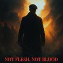 Not Flesh, Not Blood