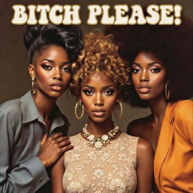 Bitch Please!