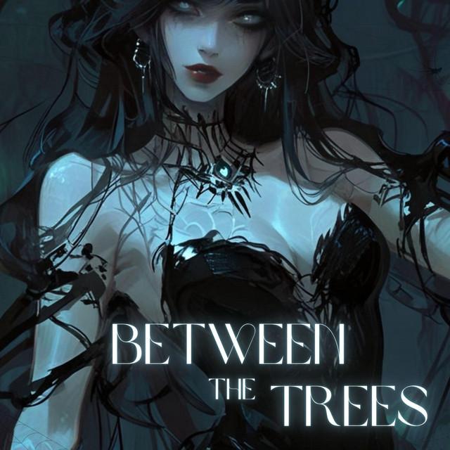Between the Trees