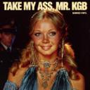 Take My Ass, Mr. KGB