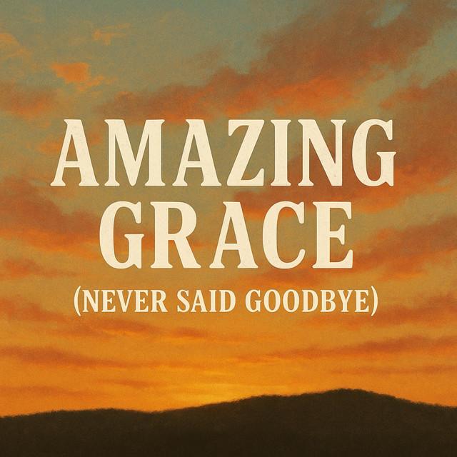 Amazing Grace(Never Said Goodbye)