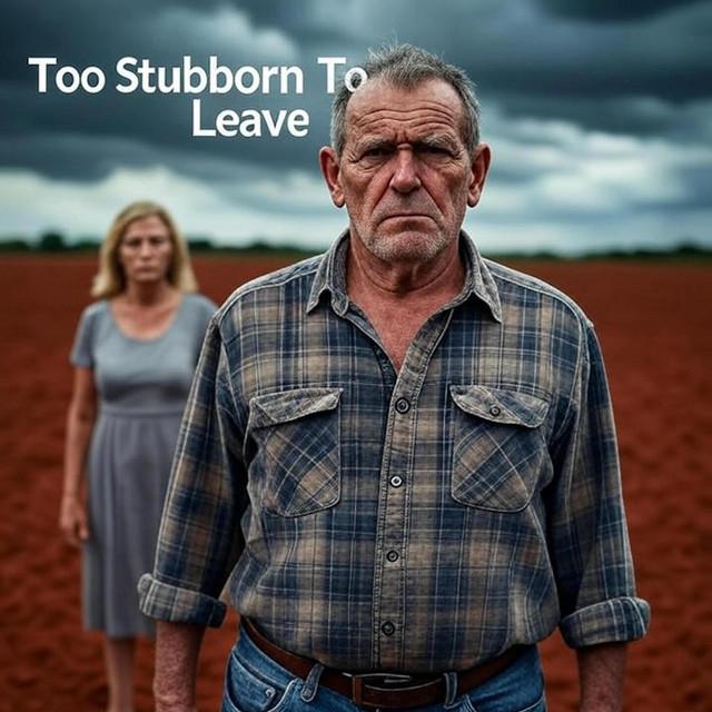 Too Stubborn To Leave
