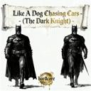Like A Dog Chasing Cars - The Dark Knight - Bardcover