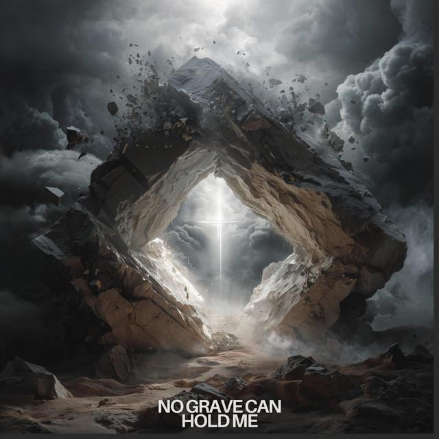 No Grave Can Hold Me