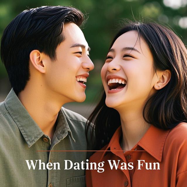 When Dating was fun