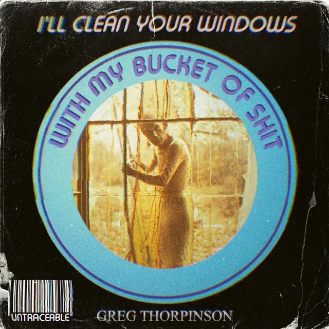 I'll clean your windows with my bucket of shit