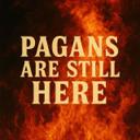 Pagans Are Still Here