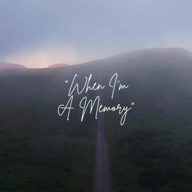 When I'm A Memory