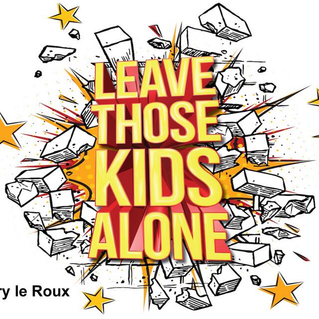 Leave those kids alone