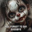 You Forgot to Say Goodbye