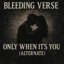 Only When It's You - Alternate