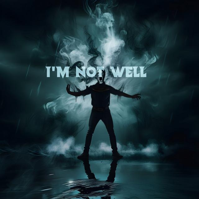 I'm Not Well