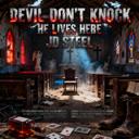 Devil Don't Knock He Lives Here