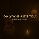 Only When It's You - Acoustic