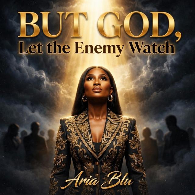 But God, Let the Enemy Watch