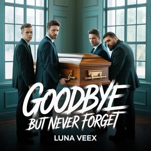 Goodbye But Never Forget