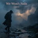 We Won't Fade