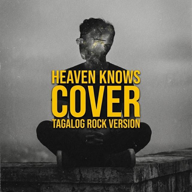 Heaven Knows - Tagalog Rock Cover