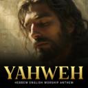 YAHWEH (יְהוָה) | Hebrew-English Worship Anthem