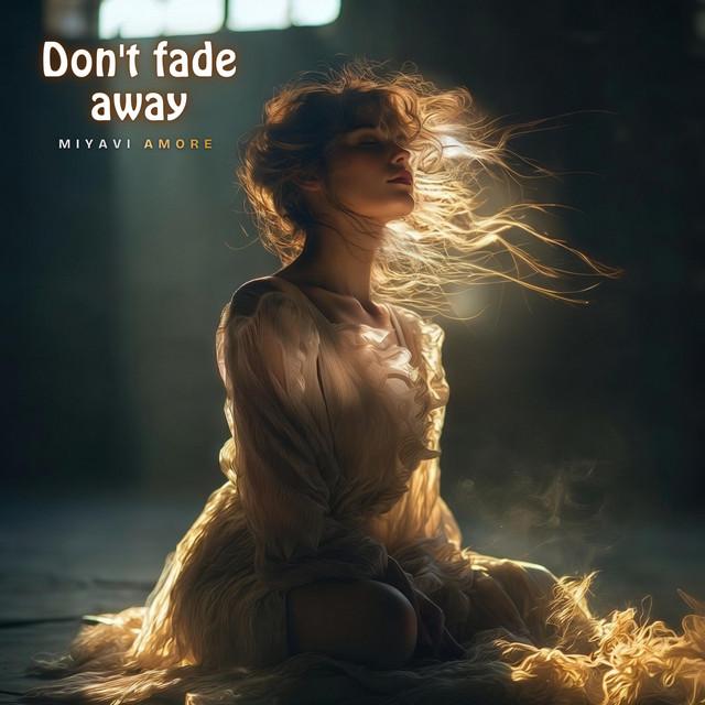 Don't fade away