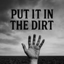 Put it in the Dirt
