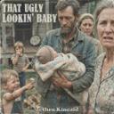 That Ugly Lookin' Baby