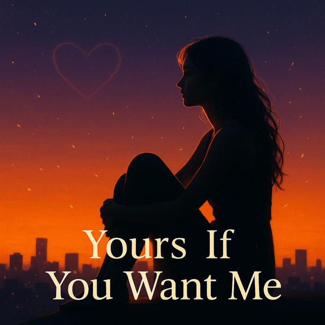 Your's If You Want Me