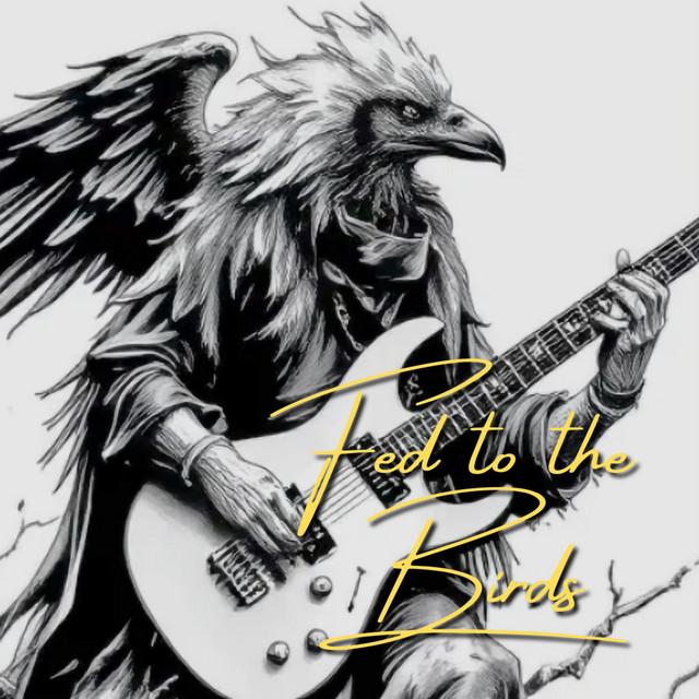 Fed To The Birds