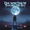 One More Time We Touched the Sky