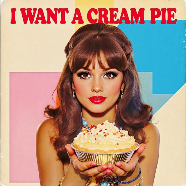 I Want a Cream Pie