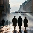 We Are the Echo