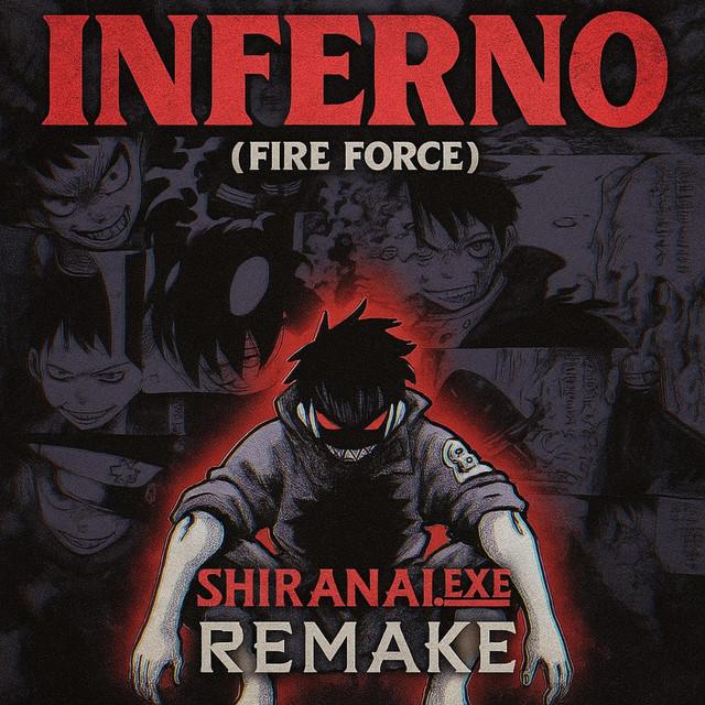 Inferno (Fire Force) Shiranai.exe Remake