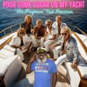 Pour Some Sugar on My Yacht