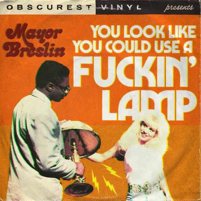 You Look like You Could Use a Fuckin’ Lamp