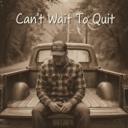 Can't Wait To Quit