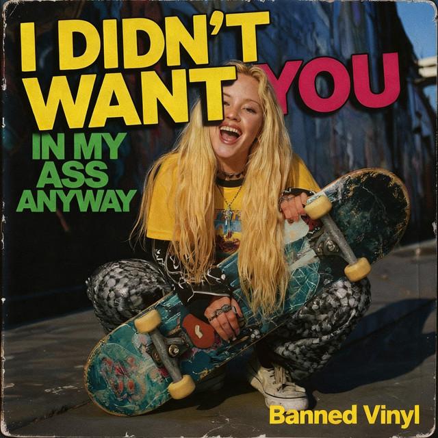 I Didn't Want You in My Ass Anyway