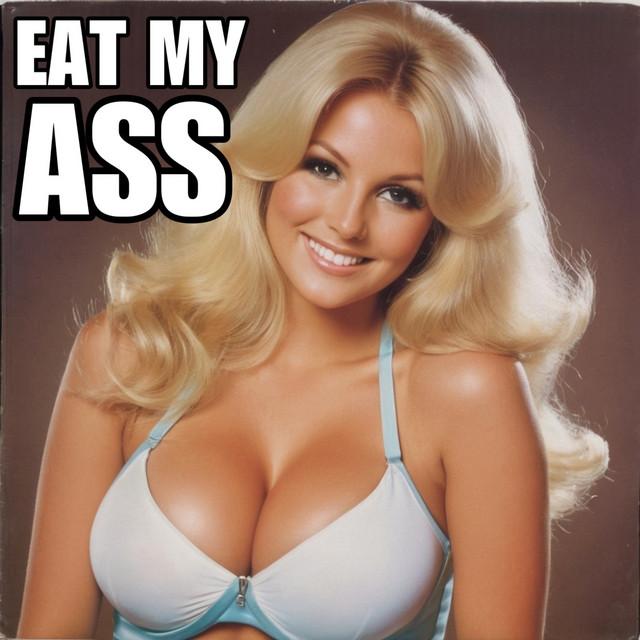 Eat My Ass