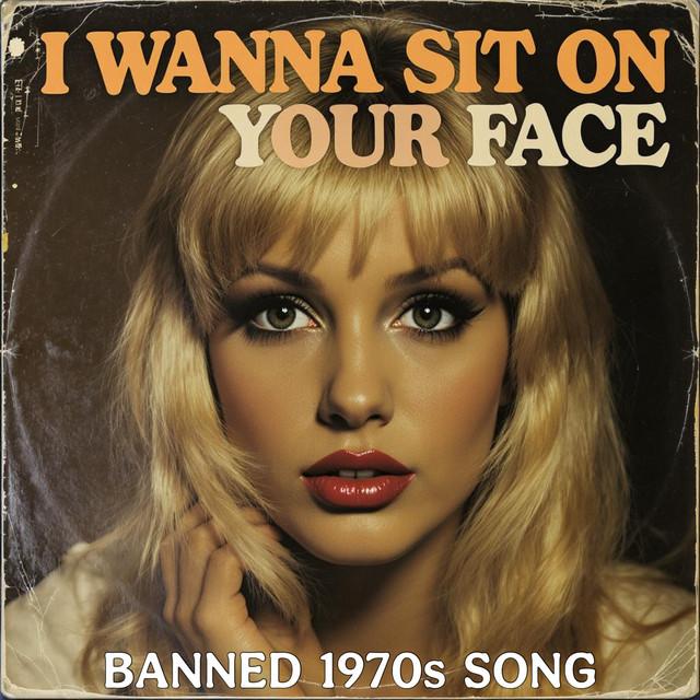I Wanna Sit On Your Face (Banned 1970s Song)