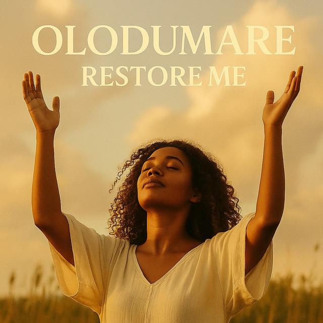 OLODUMARE, RESTORE ME