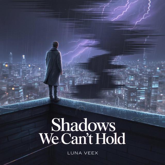 Shadows We Can't Hold