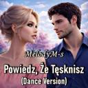 Powiedz, Że Tęsknisz (Dance Version)