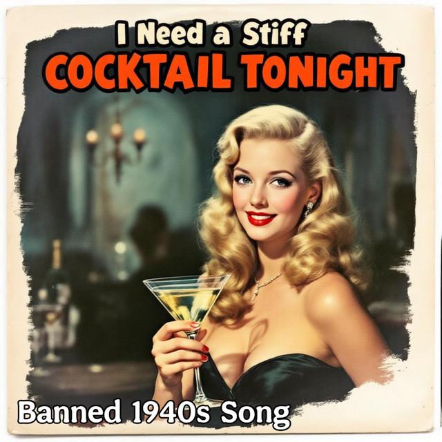 I Need a Stiff Cocktail Tonight (Banned 1940S Song)