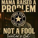 Mama raised a problem,not a fool - writer's cut