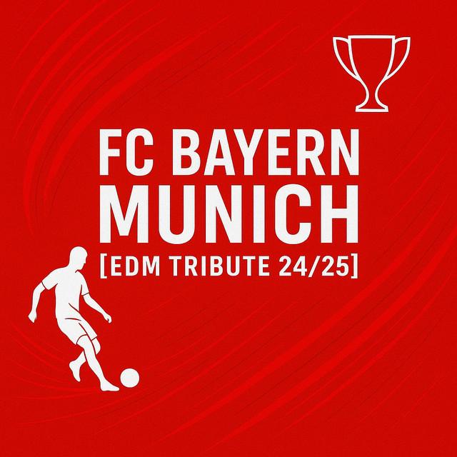 FC Bayern Munich (EDM Tribute 24-25)